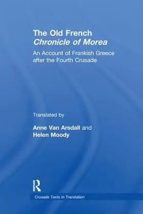 Van Arsdall / Moody |  The Old French Chronicle of Morea | Buch |  Sack Fachmedien