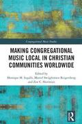 Ingalls / Reigersberg / Sherinian |  Making Congregational Music Local in Christian Communities Worldwide | Buch |  Sack Fachmedien