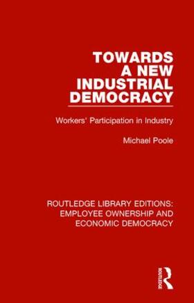 Poole | Towards a New Industrial Democracy | Buch | 978-1-138-30782-7 | sack.de
