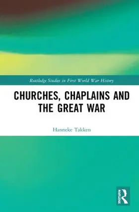 Takken | Churches, Chaplains and the Great War | Buch | 978-1-138-30803-9 | sack.de