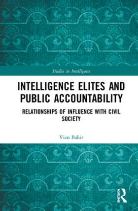 Bakir | Intelligence Elites and Public Accountability | Buch | 978-1-138-30938-8 | sack.de