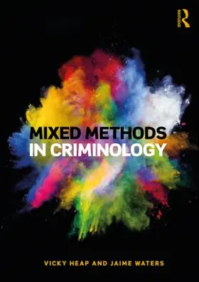 Heap / Waters |  Mixed Methods in Criminology | Buch |  Sack Fachmedien