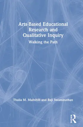 Mulvihill / Swaminathan |  Arts-Based Educational Research and Qualitative Inquiry | Buch |  Sack Fachmedien