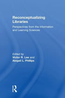Lee / Phillips |  Reconceptualizing Libraries | Buch |  Sack Fachmedien