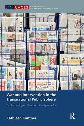 Kantner |  War and Intervention in the Transnational Public Sphere | Buch |  Sack Fachmedien