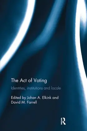Elkink / Farrell | The Act of Voting | Buch | 978-1-138-30991-3 | sack.de