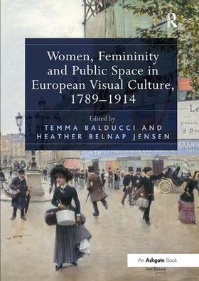 Balducci / Jensen | Women, Femininity and Public Space in European Visual Culture, 1789-1914 | Buch | 978-1-138-31017-9 | sack.de