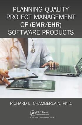 Chamberlain | Planning Quality Project Management of (EMR/EHR) Software Products | Buch | 978-1-138-31018-6 | sack.de