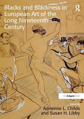 Childs / Libby |  Blacks and Blackness in European Art of the Long Nineteenth Century | Buch |  Sack Fachmedien