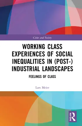 Meier | Working Class Experiences of Social Inequalities in (Post-) Industrial Landscapes | Buch | 978-1-138-31217-3 | www.sack.de