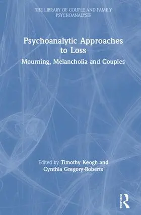 Keogh / Gregory-Roberts |  Psychoanalytic Approaches to Loss | Buch |  Sack Fachmedien
