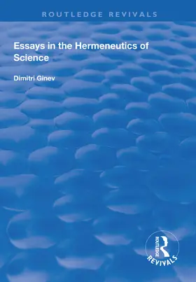 Ginev | Essays in the Hermeneutics of Science | Buch | 978-1-138-31301-9 | www.sack.de