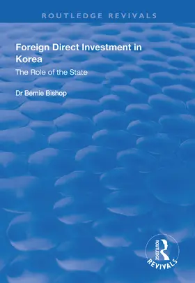 Bishop |  Foreign Direct Investment in Korea: The Role of the State | Buch |  Sack Fachmedien