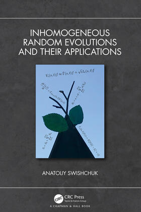 Swishchuk | Inhomogeneous Random Evolutions and Their Applications | Buch | 978-1-138-31347-7 | sack.de