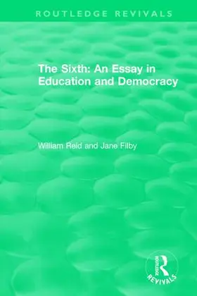 Reid / Filby |  The Sixth: An Essay in Education and Democracy | Buch |  Sack Fachmedien