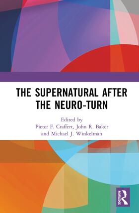 Craffert / Baker / Winkelman | The Supernatural After the Neuro-Turn | Buch | 978-1-138-31449-8 | sack.de