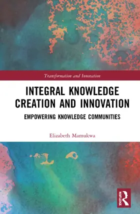 Mamukwa |  Integral Knowledge Creation and Innovation | Buch |  Sack Fachmedien