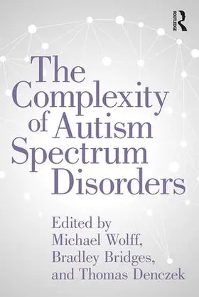 Wolff / Bridges / Denczek |  The Complexity of Autism Spectrum Disorders | Buch |  Sack Fachmedien
