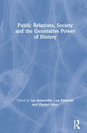 Somerville / Edwards / Ihlen |  Public Relations, Society and the Generative Power of History | Buch |  Sack Fachmedien