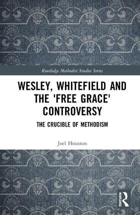 Houston | Wesley, Whitefield and the 'Free Grace' Controversy | Buch | 978-1-138-31735-2 | sack.de