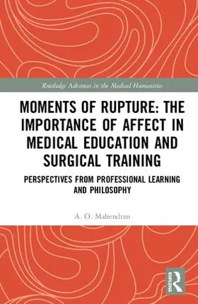 Mahendran |  Moments of Rupture: The Importance of Affect in Medical Education and Surgical  Training | Buch |  Sack Fachmedien
