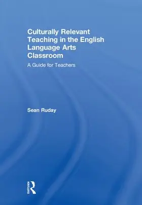 Ruday | Culturally Relevant Teaching in the English Language Arts Classroom | Buch | 978-1-138-31771-0 | www.sack.de