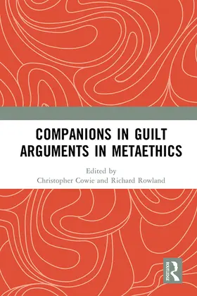 Cowie / Cosker-Rowland |  Companions in Guilt Arguments in Metaethics | Buch |  Sack Fachmedien