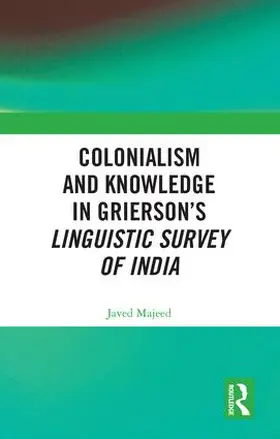 Majeed |  Colonialism and Knowledge in Grierson's Linguistic Survey of India | Buch |  Sack Fachmedien