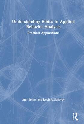 Beirne / Sadavoy | Understanding Ethics in Applied Behavior Analysis | Buch | 978-1-138-32061-1 | sack.de