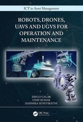 Galar / Kumar / Seneviratne | Robots, Drones, UAVs and UGVs for Operation and Maintenance | Buch | 978-1-138-32211-0 | sack.de