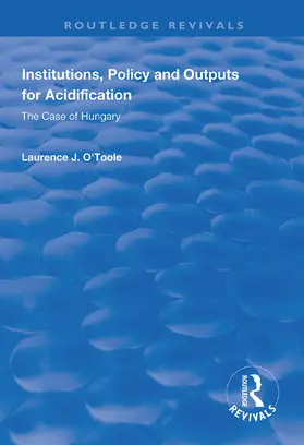O'Toole, Jr | Institutions, Policy and Outputs for Acidification | Buch | 978-1-138-32213-4 | www.sack.de