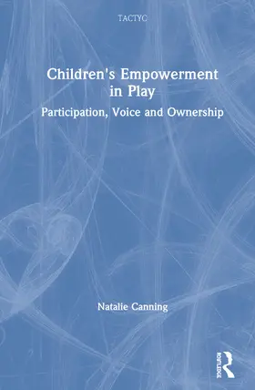 Canning |  Children's Empowerment in Play: Participation, Voice and Ownership | Buch |  Sack Fachmedien