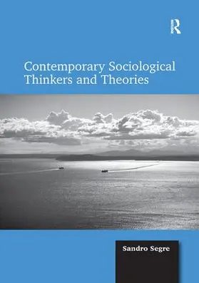 Segre |  Contemporary Sociological Thinkers and Theories | Buch |  Sack Fachmedien