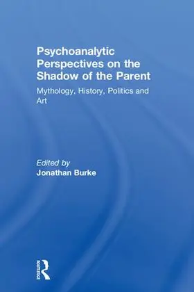 Burke | Psychoanalytic Perspectives on the Shadow of the Parent | Buch | 978-1-138-32295-0 | www.sack.de