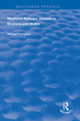 Thompson |  Medieval Bishops' Houses in England and Wales | Buch |  Sack Fachmedien