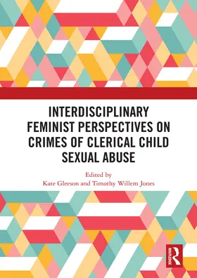 Gleeson / Jones |  Interdisciplinary Feminist Perspectives on Crimes of Clerical Child Sexual Abuse | Buch |  Sack Fachmedien
