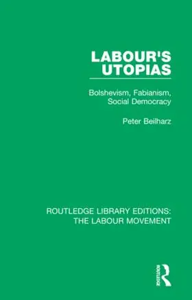 Beilharz |  Labour's Utopias | Buch |  Sack Fachmedien
