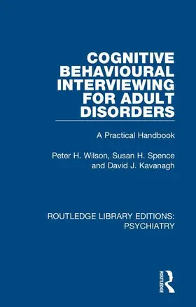 Wilson / Spence / Kavanagh | Cognitive Behavioural Interviewing for Adult Disorders | Buch | 978-1-138-32475-6 | www.sack.de