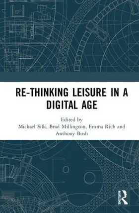 Silk / Millington / Rich | Re-thinking Leisure in a Digital Age | Buch | 978-1-138-32541-8 | sack.de