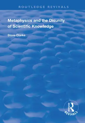 Clarke | Metaphysics and the Disunity of Scientific Knowledge | Buch | 978-1-138-32603-3 | www.sack.de