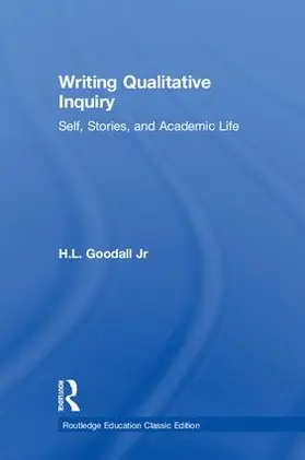 Goodall Jr |  Writing Qualitative Inquiry | Buch |  Sack Fachmedien