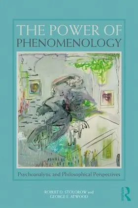 Stolorow / Atwood |  The Power of Phenomenology | Buch |  Sack Fachmedien