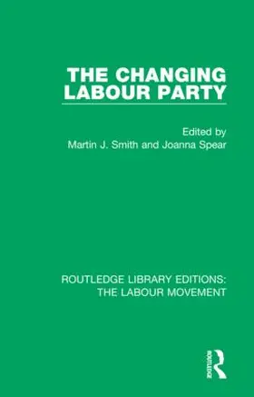 Smith / Spear |  The Changing Labour Party | Buch |  Sack Fachmedien