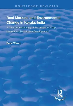 Veron | Real Markets and Environmental Change in Kerala, India | Buch | 978-1-138-32909-6 | www.sack.de