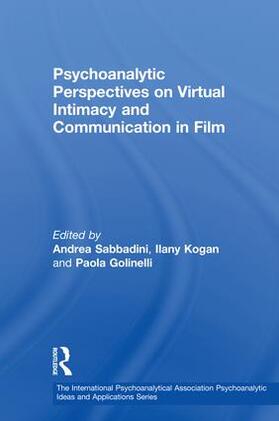 Sabbadini / Kogan / Golinelli | Psychoanalytic Perspectives on Virtual Intimacy and Communication in Film | Buch | 978-1-138-32937-9 | sack.de