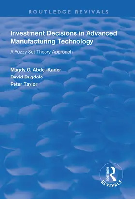 Abdel-Kader / Dugdale / Taylor |  Investment Decisions in Advanced Manufacturing Technology | Buch |  Sack Fachmedien