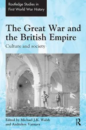Walsh / Varnava | The Great War and the British Empire | Buch | 978-1-138-33012-2 | sack.de