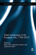 Clark / Niemi / Nolin |  Green Landscapes in the European City, 1750-2010 | Buch |  Sack Fachmedien