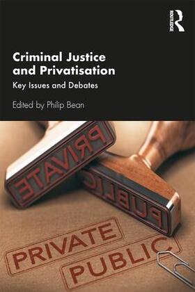 Bean | Criminal Justice and Privatisation | Buch | 978-1-138-33094-8 | sack.de
