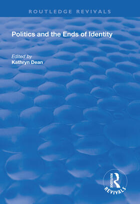 Dean | Politics and the Ends of Identity | Buch | 978-1-138-33214-0 | sack.de